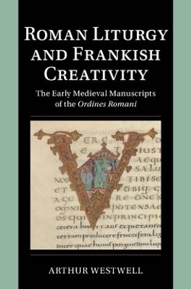 Roman Liturgy and Frankish Creativity