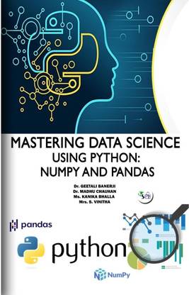 Mastering Data Science Using Python: Numpy and Pandas