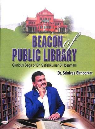 Beacon of Public Library : Glorious Saga of Dr Satishkumar S Hosmani
