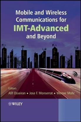 Mobile and Wireless Communications for IMT-Advanced and Beyond