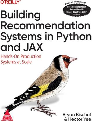 Building Recommendation Systems in Python and JAX: Hands-On Production Systems at Scale (Grayscale Indian Edition)