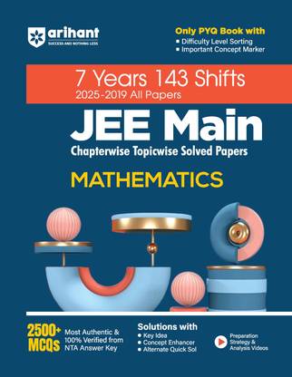 Arihant 7 Years JEE Main Mathematics Chapterwise & Topicwise Solved Papers | 143 Shifts (2025�2019) | 2500+ MCQs with NTA Answer Key | Includes Key Ideas, Concept Enhancer, Difficulty Level Sorting & Concept Markers | JEE Main Preparation Book