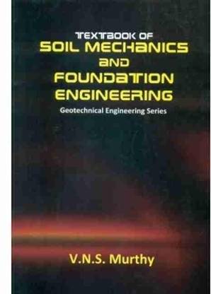 Textbook Of Soil Mechanics And Foundation Engineering Geotechnical Engineering