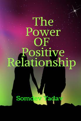 The Power of Positive Relationships  - Relationship