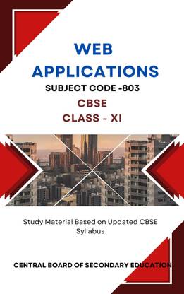 CBSE WEB APPLICATION (Code-803) Class 11 Study Material Based on CBSE Syllabus Useful for all students Skill education subject in English
