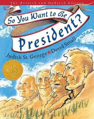So You Want to Be President?