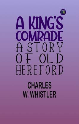 A King's Comrade: A Story of Old Hereford