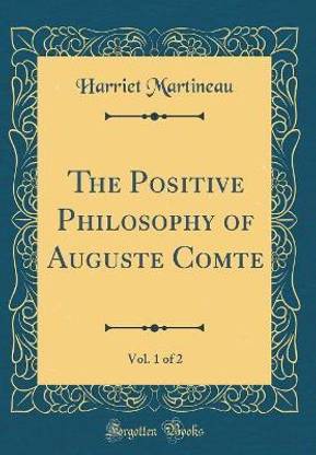 The Positive Philosophy of Auguste Comte, Vol. 1 of 2 (Classic Reprint)
