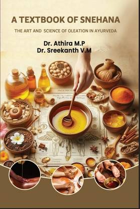 A TEXTBOOK OF SNEHANA THE ART AND SCIENCE OF OLEATION IN AYURVEDA