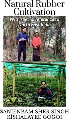 Natural Rubber Cultivation  - With special reference to North East India