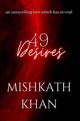 49 Desires  - An unravelling love which has no end