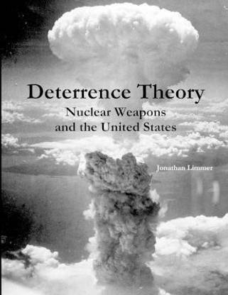 Deterrence Theory: Nuclear Weapons and the United States