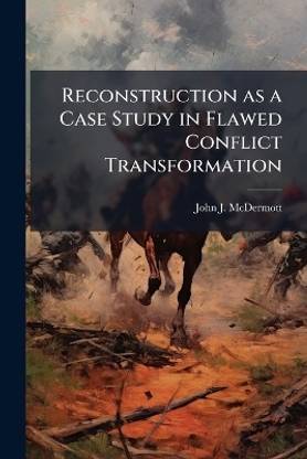 Reconstruction as a Case Study in Flawed Conflict Transformation