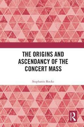 The Origins and Ascendancy of the Concert Mass