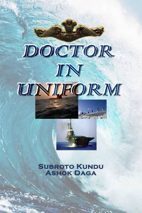 DOCTOR IN UNIFORM  - A Doctor's Journey In The Defence Services