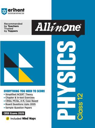 Arihant All in One Physics Class 12 for CBSE Exams 2025-26 as per latest syllabus Simplified Theory, In Text & Chapter Exercises, All Types of Exam Pattern Questions,Sample Question Papers, Mind Maps