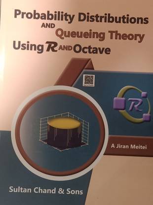 PROBABILITY DISTRIBUTIONS AND QUEUEING THEORY USING R AND OCTAVE