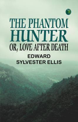 The Phantom Hunter Or, Love After Death