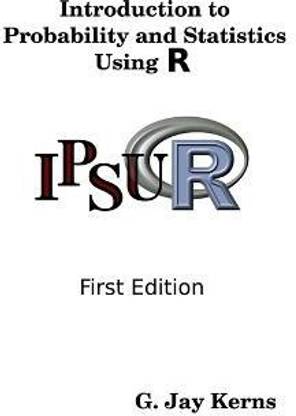 Introduction to Probability and Statistics Using R