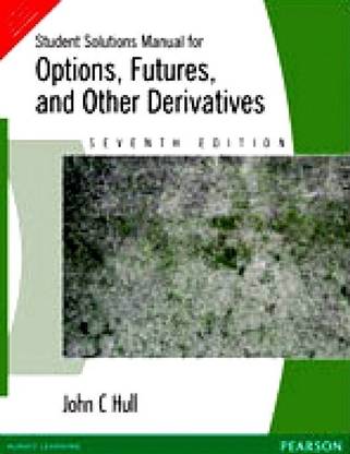 Student Solutions Manual for Options, Futures and Other Derivatives 7 Edition