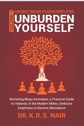 Ancient Indian Wisdom Simplified UNBURDEN YOURSELF