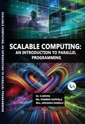 SCALABLE COMPUTING: AN
INTRODUCTION TO
PARALLEL PROGRAMMING