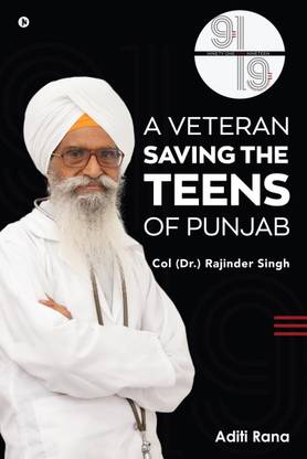 91 for 19. A Veteran Saving the Teens of Punjab Col (Dr.) Rajinder Singh