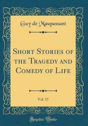 Short Stories of the Tragedy and Comedy of Life, Vol. 17 (Classic Reprint)