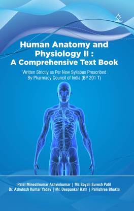 Human Anatomy and Physiology II : A Comprehensive Text Book - Written Strictly as Per New Syllabus Prescribed By Pharmacy Council of India (BP 201 T)