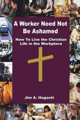 A Worker Need Not be Ashamed