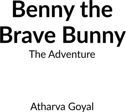 The Adventure of Benny the brave Bunny