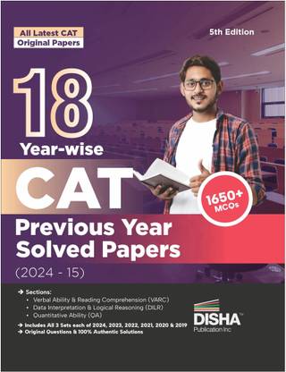 18 Year-wise CAT Previous Year Solved Papers (2024 - 15) 5th Edition | QA, DILR & VARC Questions PYQs | Quantitative Ability, Data Interpretation & Logical Reasoning, Verbal Ability & Reading Comprehension |