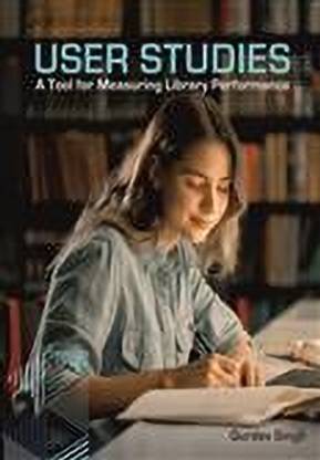 USER STUDIES: A Tool for Measuring Library Performance