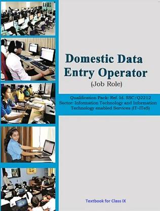 DOMESTIC DATA ENTRY OPERATOR-(Job Role) - (IT-ITeS) Textbook class 9 Information Technology and Information Technology enabled Services (IT–ITeS)Data Entry and Keyboarding Skill