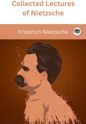 Collected Lectures of Nietzsche