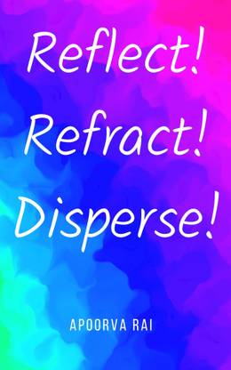 Reflect! Refract! Disperse!