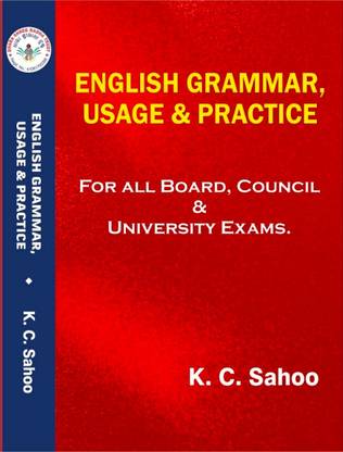 ENGLISH GRAMMAR, USAGE & PRACTICE (For All Board, Council & University Exams)