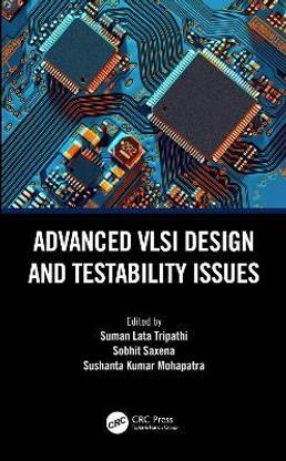 Advanced VLSI Design and Testability Issues