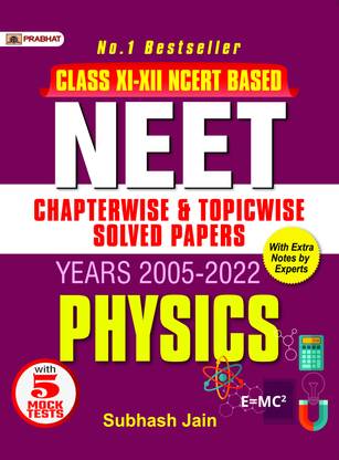 Neet Chapter-Wise & Topic-Wise Solved Papers Physics  - Revised and Updated Syllabus 2022-2023 | Recommended Book for Best Performance in Competitive Exam