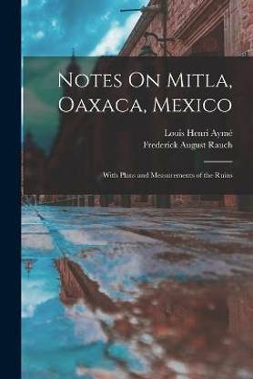 Notes On Mitla, Oaxaca, Mexico