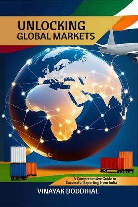 Unlocking Global Markets  - A Comprehensive Guide to Successful Exporting from India