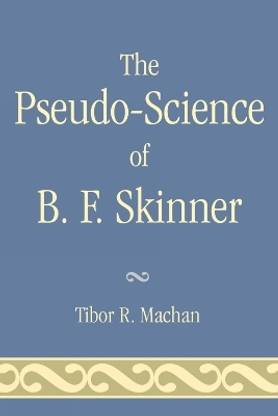 The Pseudo-Science of B. F. Skinner