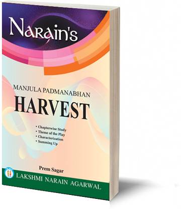 Harvest(English): Manjula Padmanabhan [Paperback] PREM SAGAR-Life and Works of the Dramatist, Preview, Chapterwise Study, Theme of the Play, Characters, Plot Construction, Summing up, Objective Questions