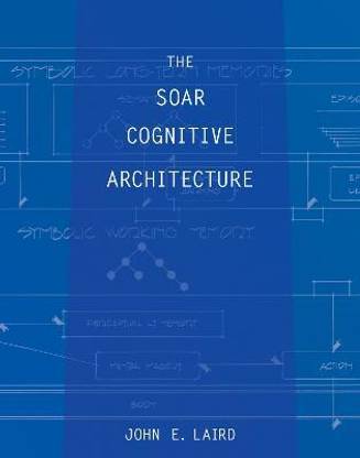 The Soar Cognitive Architecture