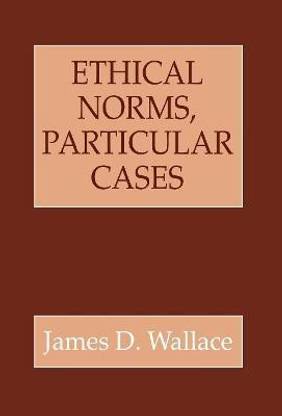 Ethical Norms, Particular Cases