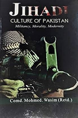 Jihadi Culture of Pakistan : Militancy, Morality, Modernity
