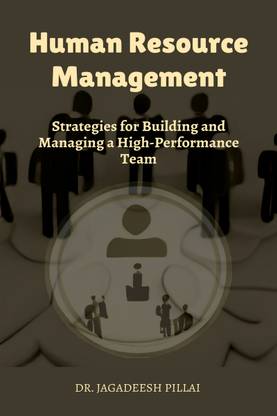 Human Resource Management  - Strategies for Building and Managing a High-Performance Team