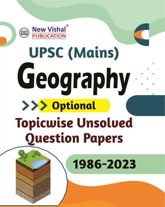 UPSC (Mains) Geography Optional Topicwise Unsolved Question Papers