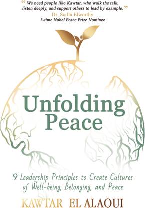 Unfolding Peace  - 9 Leadership Principles to Create Cultures of Well-being, Belonging, and Peace