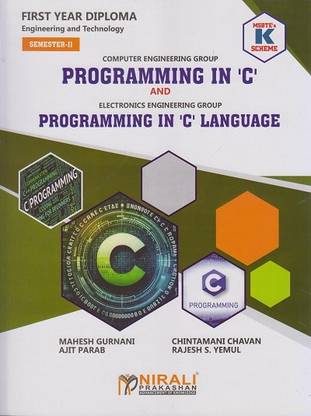 PROGRAMMING IN ‘C’ (312303) and PROGRAMMING IN ‘C’ LANGUAGE (312009) (MSBTE K Scheme – Semester 2 – First Year Diploma Course In Computer Engineering Group & Electronics Engineering Group)